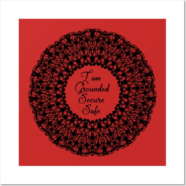 I am Grounded, Secure, Safe (Affirmation for the Root Chakra) Wall Art by DesignBySMYRNA